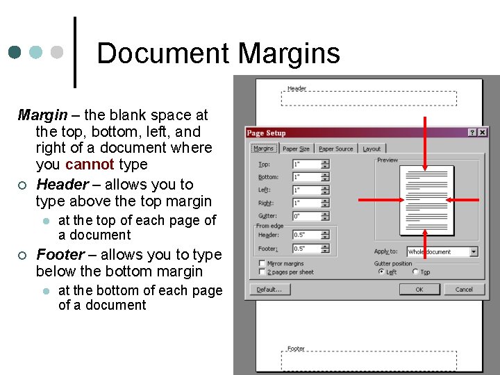 Document Margins Margin – the blank space at the top, bottom, left, and right