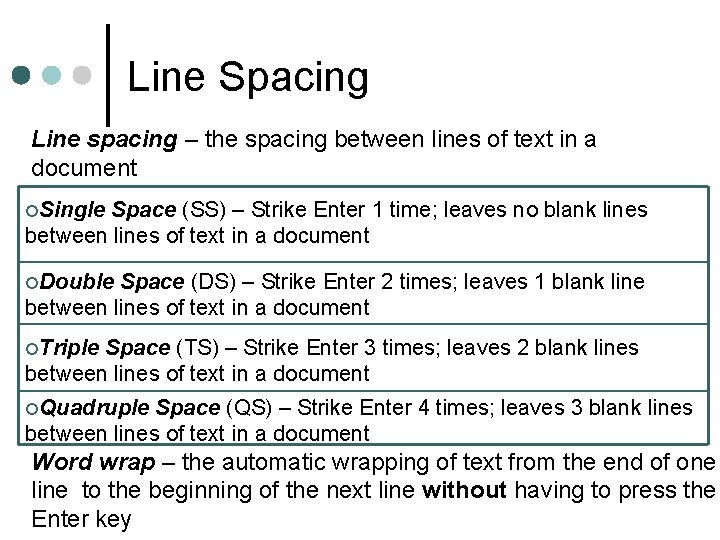 Line Spacing Line spacing – the spacing between lines of text in a document