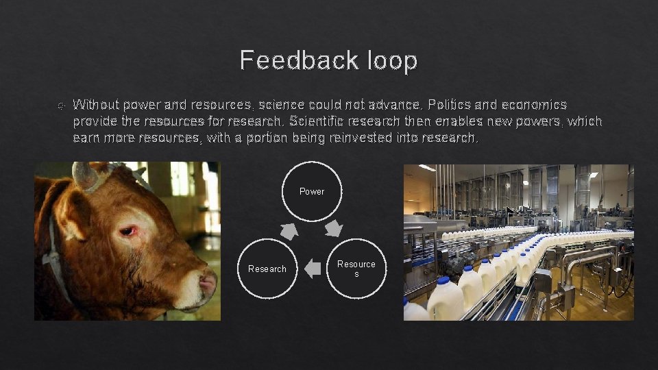 Feedback loop Without power and resources, science could not advance. Politics and economics provide Feedback loop Without power and resources, science could not advance. Politics and economics provide