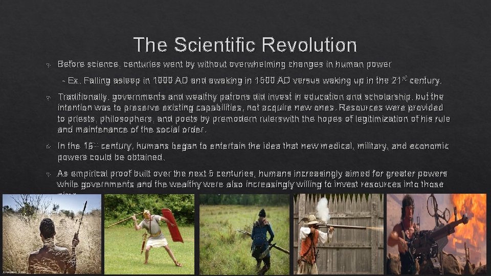 The Scientific Revolution Before science, centuries went by without overwhelming changes in human power The Scientific Revolution Before science, centuries went by without overwhelming changes in human power