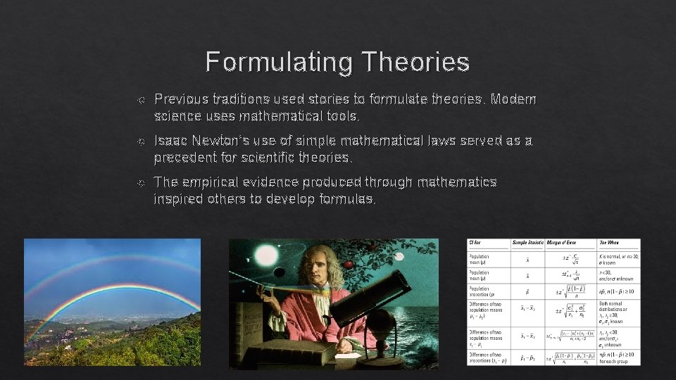 Formulating Theories Previous traditions used stories to formulate theories. Modern science uses mathematical tools. Formulating Theories Previous traditions used stories to formulate theories. Modern science uses mathematical tools.