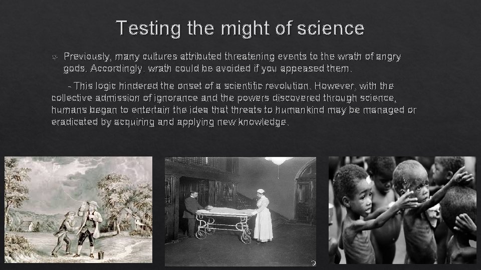 Testing the might of science Previously, many cultures attributed threatening events to the wrath Testing the might of science Previously, many cultures attributed threatening events to the wrath