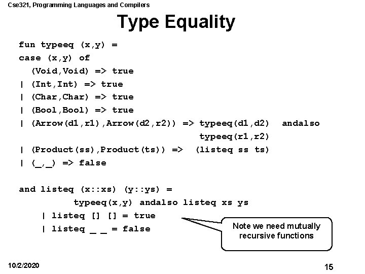 Cse 321, Programming Languages and Compilers Type Equality fun typeeq (x, y) = case Cse 321, Programming Languages and Compilers Type Equality fun typeeq (x, y) = case