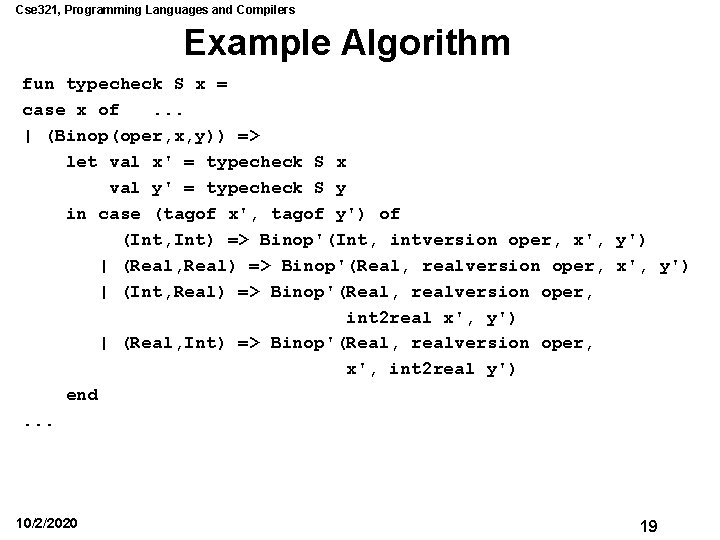 Cse 321, Programming Languages and Compilers Example Algorithm fun typecheck S x = case Cse 321, Programming Languages and Compilers Example Algorithm fun typecheck S x = case