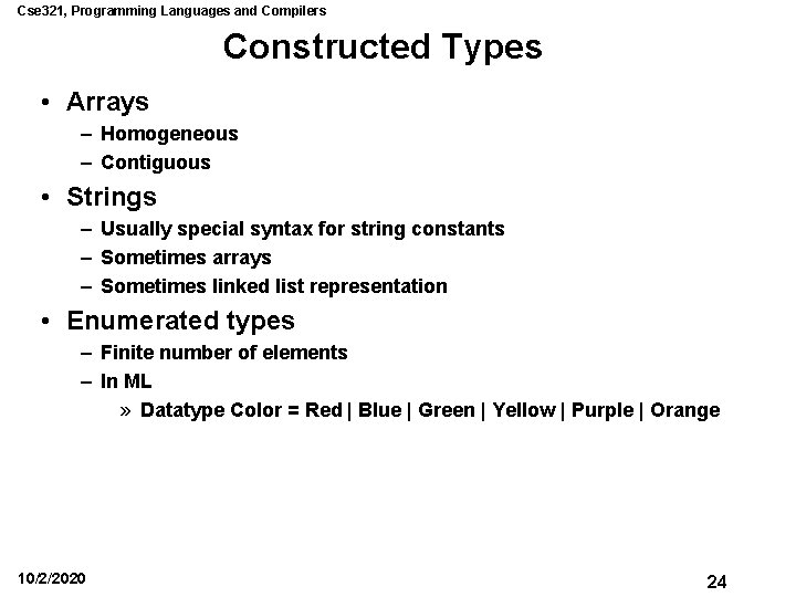 Cse 321, Programming Languages and Compilers Constructed Types • Arrays – Homogeneous – Contiguous Cse 321, Programming Languages and Compilers Constructed Types • Arrays – Homogeneous – Contiguous