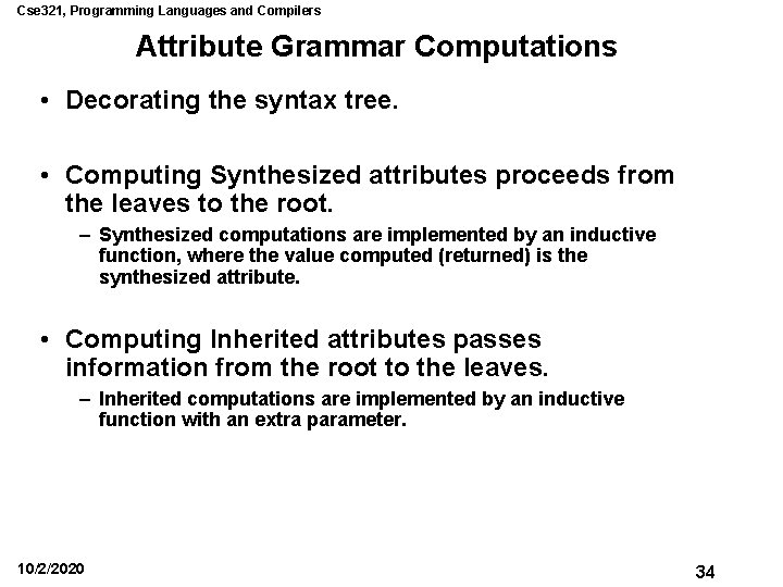Cse 321, Programming Languages and Compilers Attribute Grammar Computations • Decorating the syntax tree. Cse 321, Programming Languages and Compilers Attribute Grammar Computations • Decorating the syntax tree.