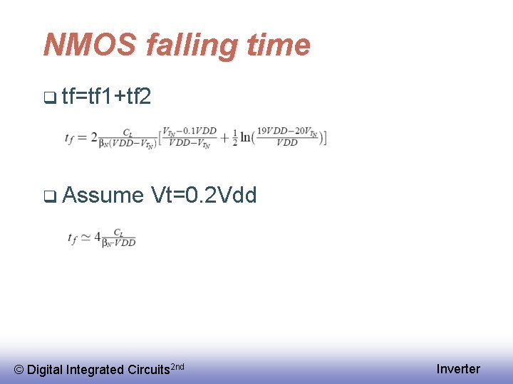 NMOS falling time q tf=tf 1+tf 2 q Assume Vt=0. 2 Vdd © Digital