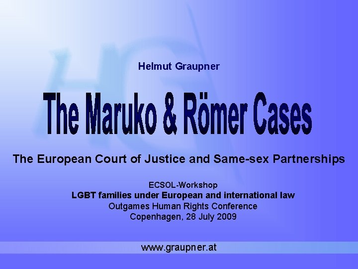 Helmut Graupner The European Court of Justice and Same-sex Partnerships ECSOL-Workshop LGBT families under