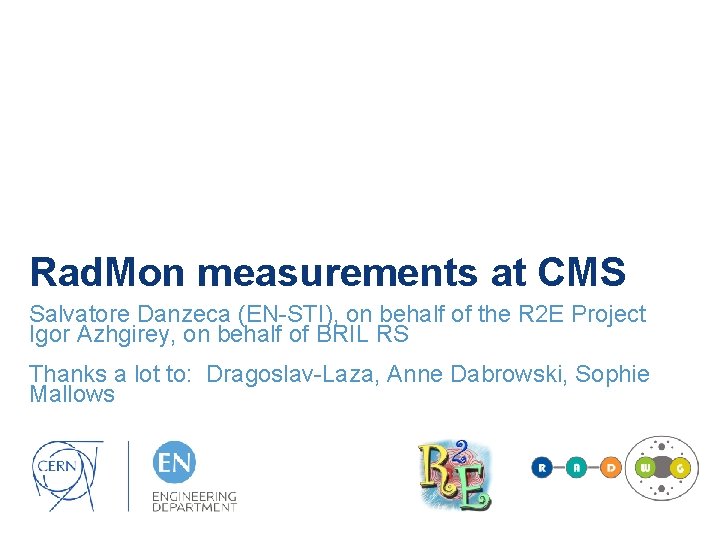 Rad. Mon measurements at CMS Salvatore Danzeca (EN-STI), on behalf of the R 2