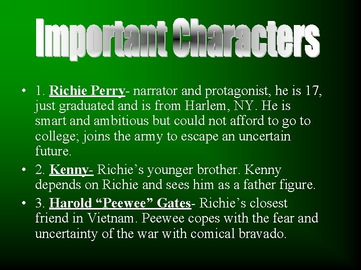  • 1. Richie Perry- narrator and protagonist, he is 17, just graduated and