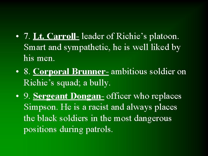  • 7. Lt. Carroll- leader of Richie’s platoon. Smart and sympathetic, he is