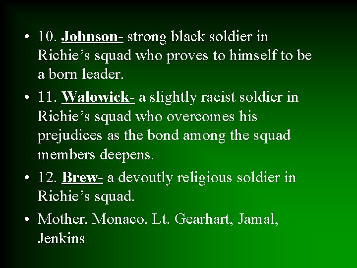  • 10. Johnson- strong black soldier in Richie’s squad who proves to himself