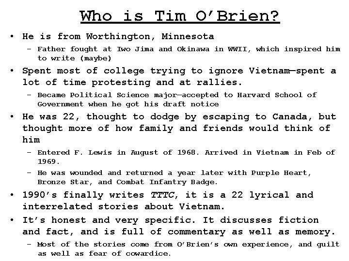 Who is Tim O’Brien? • He is from Worthington, Minnesota – Father fought at