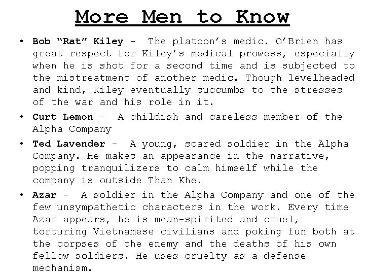 More Men to Know • Bob “Rat” Kiley - The platoon’s medic. O’Brien has
