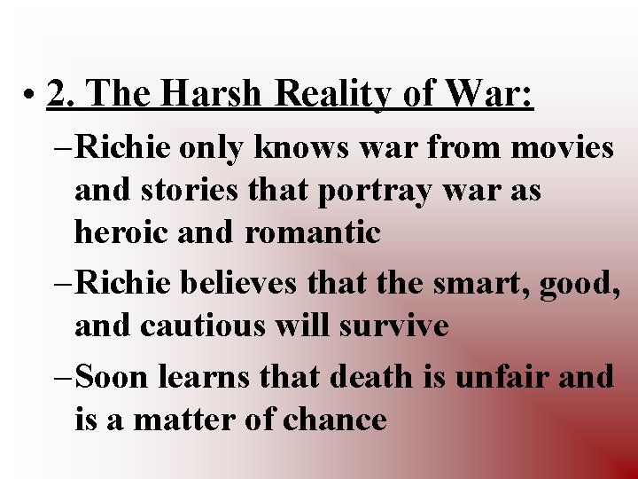  • 2. The Harsh Reality of War: – Richie only knows war from