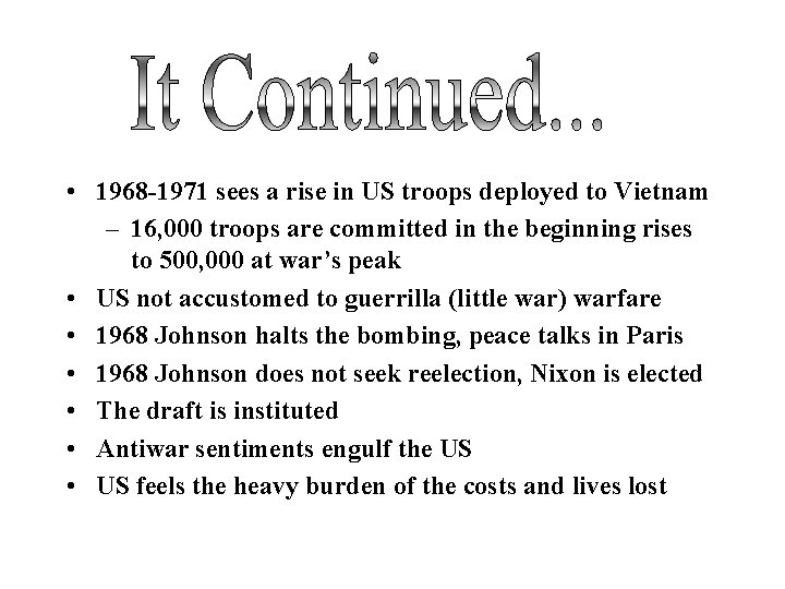  • 1968 -1971 sees a rise in US troops deployed to Vietnam –