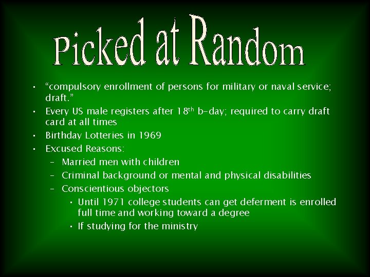  • “compulsory enrollment of persons for military or naval service; draft. ” •