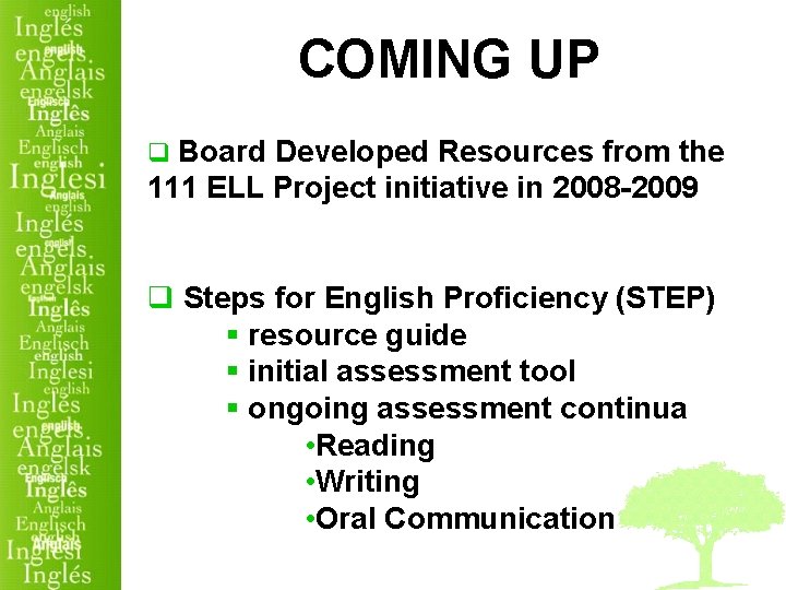 COMING UP q Board Developed Resources from the 111 ELL Project initiative in 2008