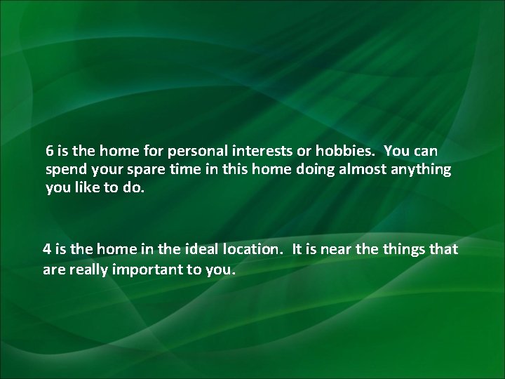 6 is the home for personal interests or hobbies. You can spend your spare