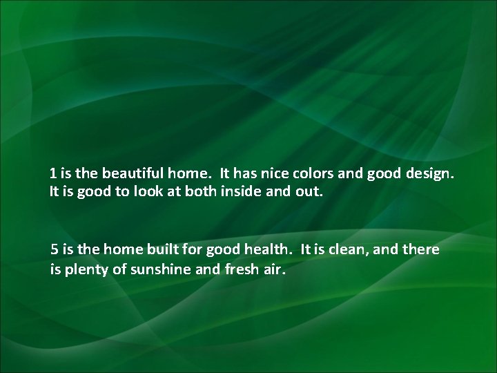 1 is the beautiful home. It has nice colors and good design. It is