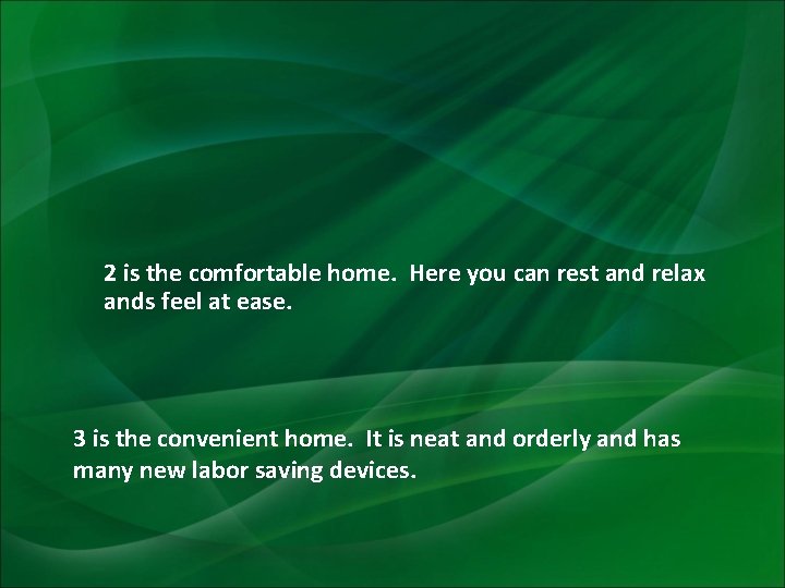 2 is the comfortable home. Here you can rest and relax ands feel at