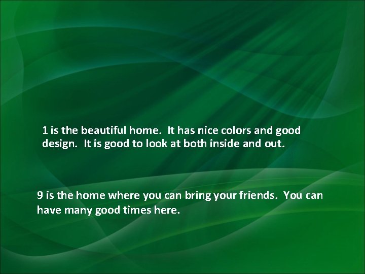 1 is the beautiful home. It has nice colors and good design. It is