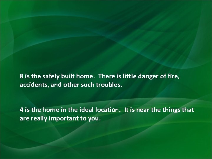 8 is the safely built home. There is little danger of fire, accidents, and