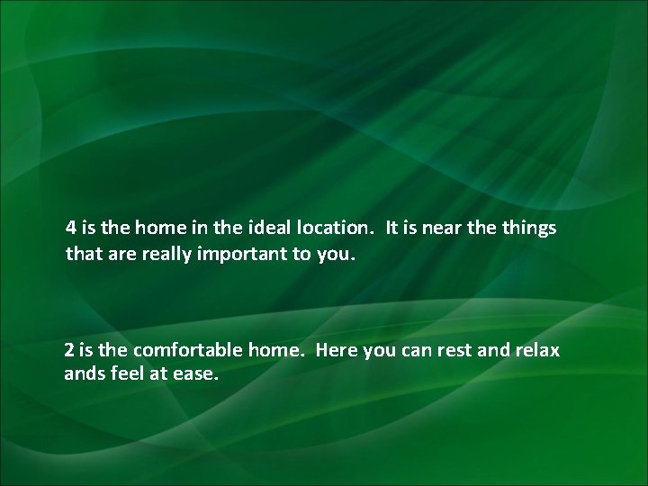 4 is the home in the ideal location. It is near the things that