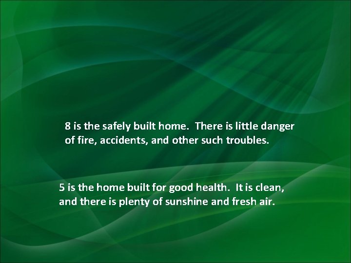 8 is the safely built home. There is little danger of fire, accidents, and