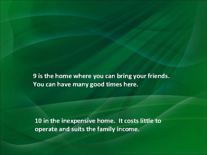 9 is the home where you can bring your friends. You can have many