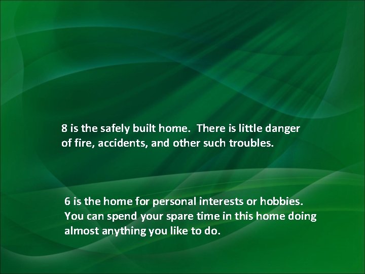 8 is the safely built home. There is little danger of fire, accidents, and