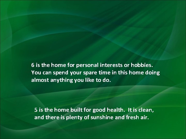 6 is the home for personal interests or hobbies. You can spend your spare