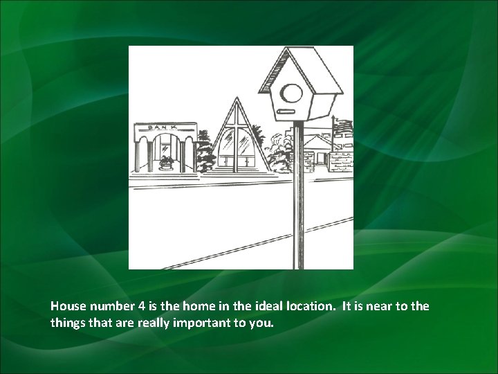 House number 4 is the home in the ideal location. It is near to