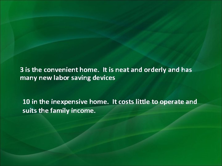 3 is the convenient home. It is neat and orderly and has many new