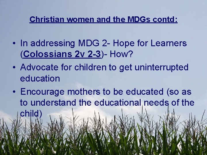 Christian women and the MDGs contd: • In addressing MDG 2 - Hope for