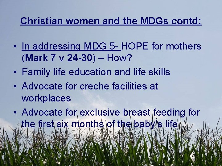 Christian women and the MDGs contd: • In addressing MDG 5 - HOPE for