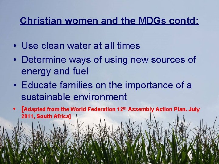 Christian women and the MDGs contd: • Use clean water at all times •