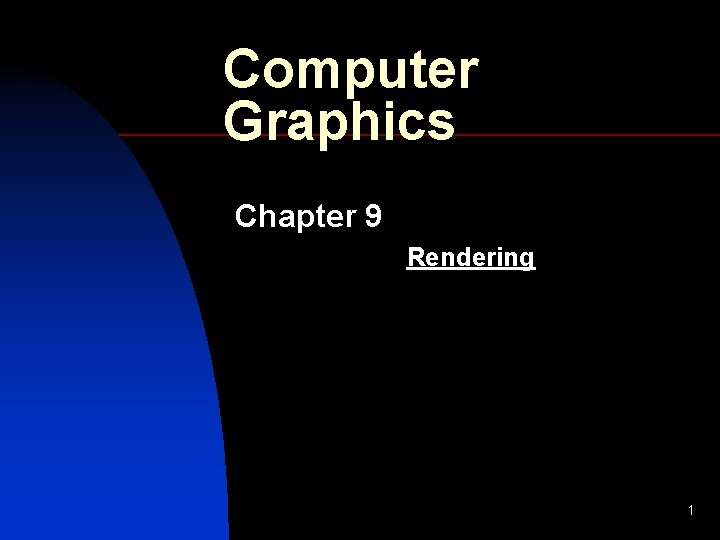 Computer Graphics Chapter 9 Rendering 1 