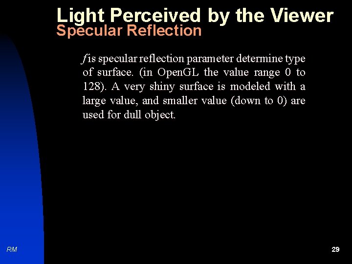 Light Perceived by the Viewer Specular Reflection f is specular reflection parameter determine type