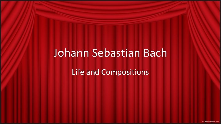 Johann Sebastian Bach Life and Compositions 