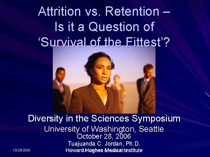 Attrition vs. Retention – Is it a Question of ‘Survival of the Fittest’? Diversity Attrition vs. Retention – Is it a Question of ‘Survival of the Fittest’? Diversity