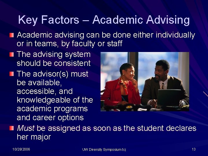 Key Factors – Academic Advising Academic advising can be done either individually or in Key Factors – Academic Advising Academic advising can be done either individually or in