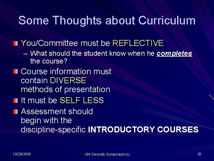 Some Thoughts about Curriculum You/Committee must be REFLECTIVE – What should the student know Some Thoughts about Curriculum You/Committee must be REFLECTIVE – What should the student know