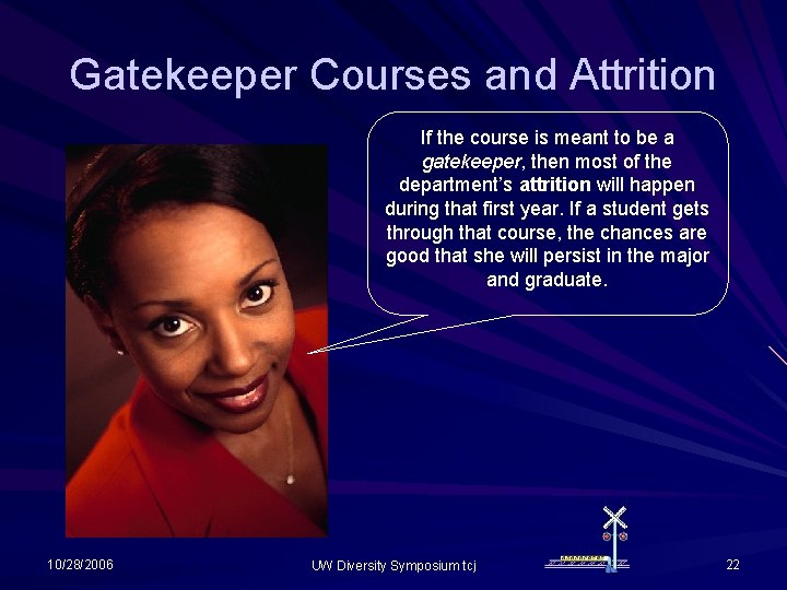 Gatekeeper Courses and Attrition If the course is meant to be a gatekeeper, then Gatekeeper Courses and Attrition If the course is meant to be a gatekeeper, then