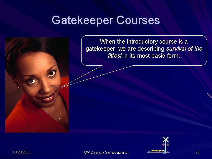Gatekeeper Courses When the introductory course is a gatekeeper, we are describing survival of Gatekeeper Courses When the introductory course is a gatekeeper, we are describing survival of