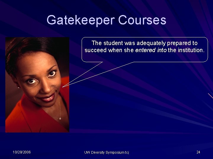 Gatekeeper Courses The student was adequately prepared to succeed when she entered into the Gatekeeper Courses The student was adequately prepared to succeed when she entered into the