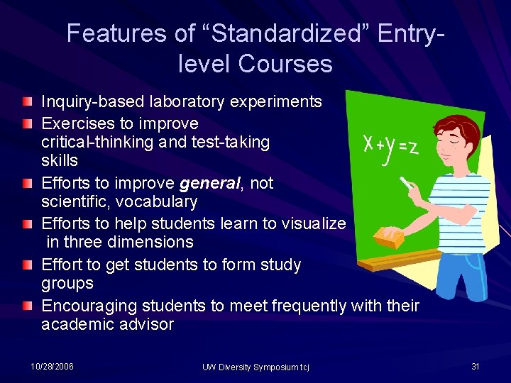 Features of “Standardized” Entrylevel Courses Inquiry-based laboratory experiments Exercises to improve critical-thinking and test-taking Features of “Standardized” Entrylevel Courses Inquiry-based laboratory experiments Exercises to improve critical-thinking and test-taking