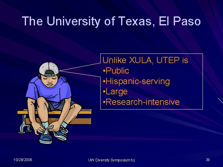 The University of Texas, El Paso Unlike XULA, UTEP is • Public • Hispanic-serving The University of Texas, El Paso Unlike XULA, UTEP is • Public • Hispanic-serving