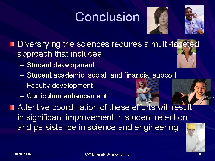 Conclusion Diversifying the sciences requires a multi-faceted approach that includes – – Student development Conclusion Diversifying the sciences requires a multi-faceted approach that includes – – Student development