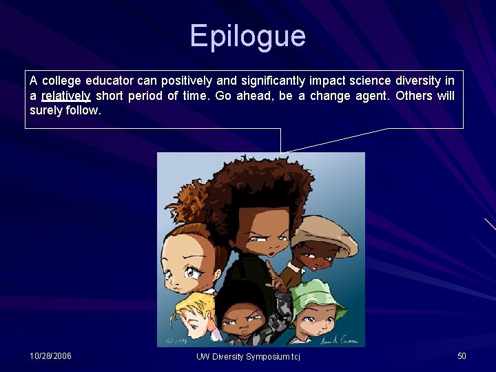 Epilogue A college educator can positively and significantly impact science diversity in a relatively Epilogue A college educator can positively and significantly impact science diversity in a relatively
